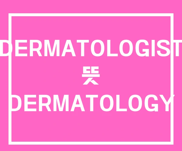 DERMATOLOGIST 뜻 DERMATOLOGY